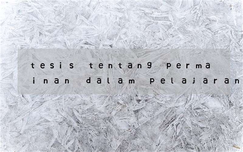 tesis tentang permainan dalam pelajaran bahasa inggris sd